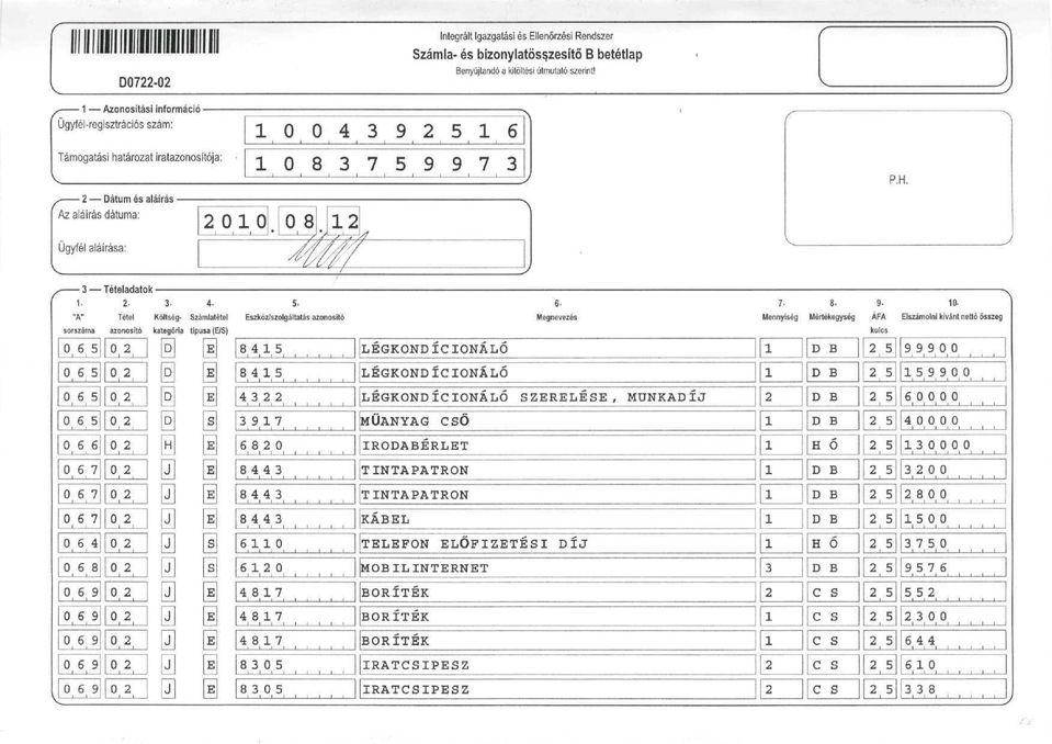 Eszköz/szolgáltatás azonosító 7. Mennység 9. 0. Elszámoln kívánt nettó összeg sorszáma 065 065 azonosító kategóra [] típusa (E/S) [E] 845. _..!._. J.