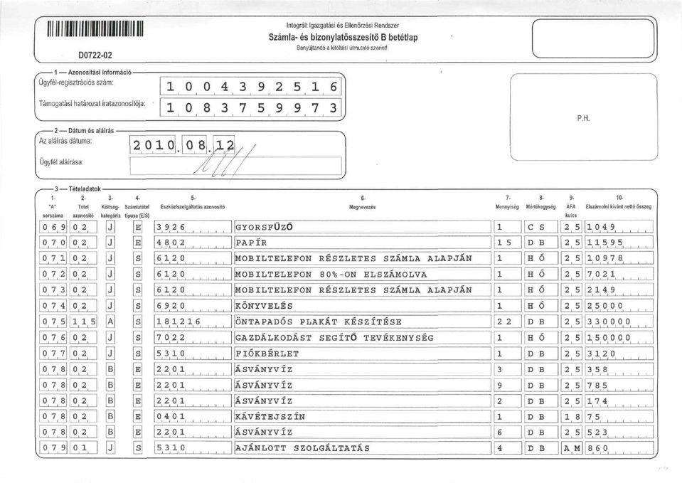 "A" Tétel Költség- Számlatétel sorszáma azonosító kategóra típusa IIE/S} 069 070 07 07, 7, 074 075 5 