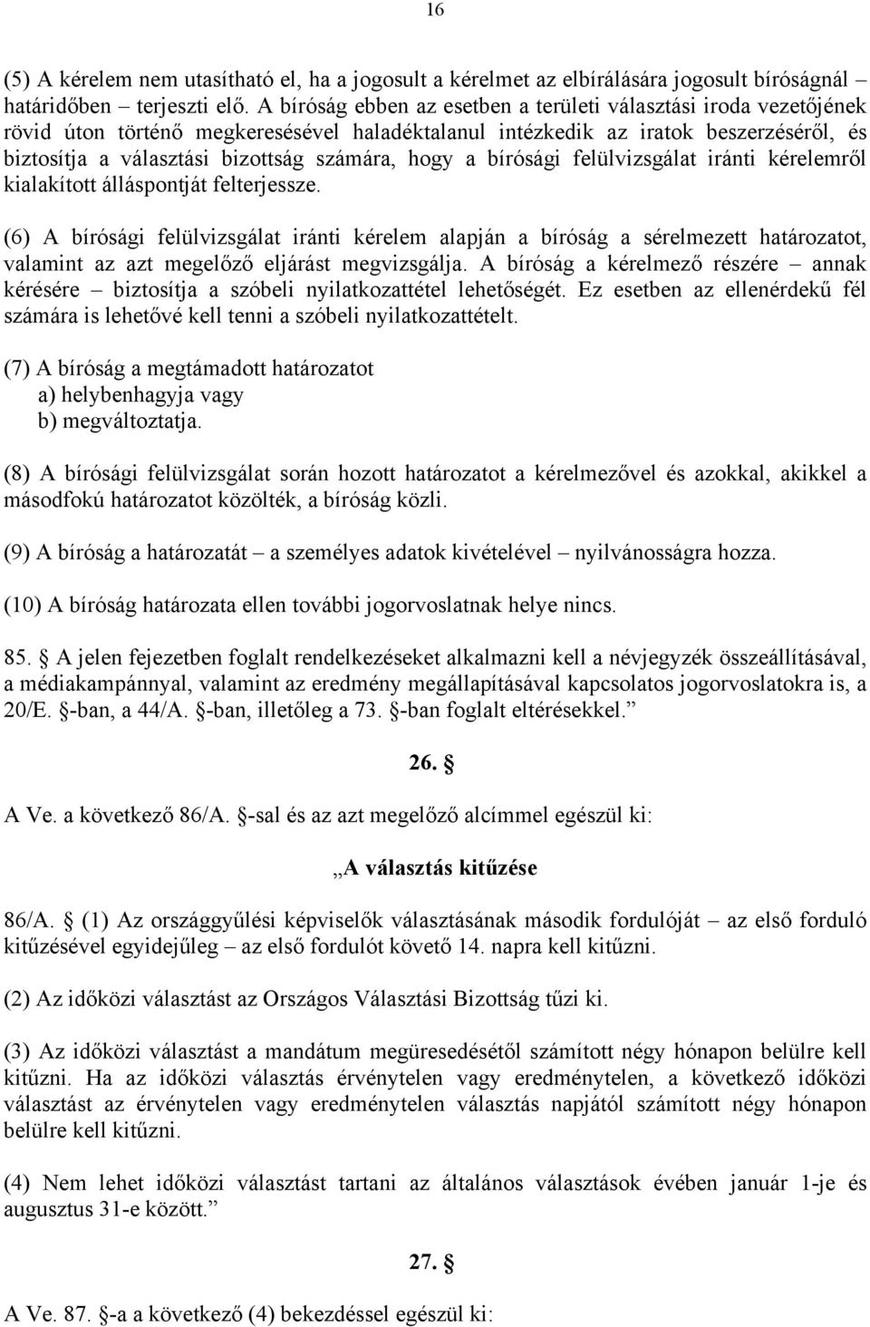 hogy a bírósági felülvizsgálat iránti kérelemről kialakított álláspontját felterjessze.