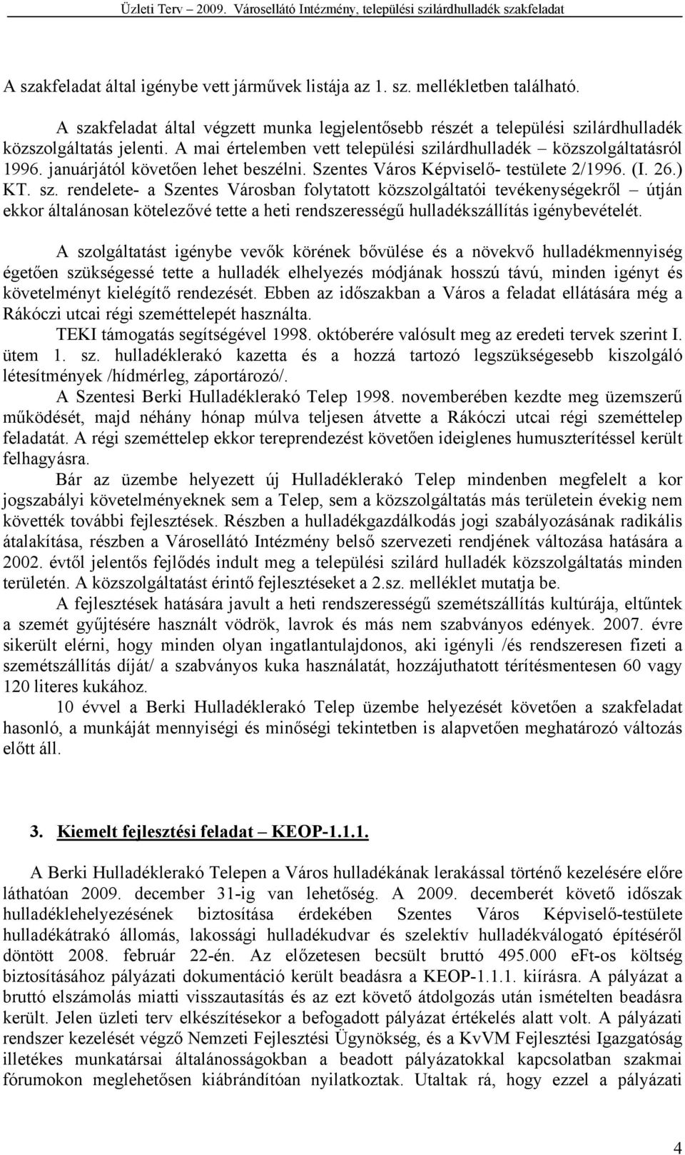 januárjától követően lehet beszélni. Szentes Város Képviselő- testülete 2/1996. (I. 26.) KT. sz.