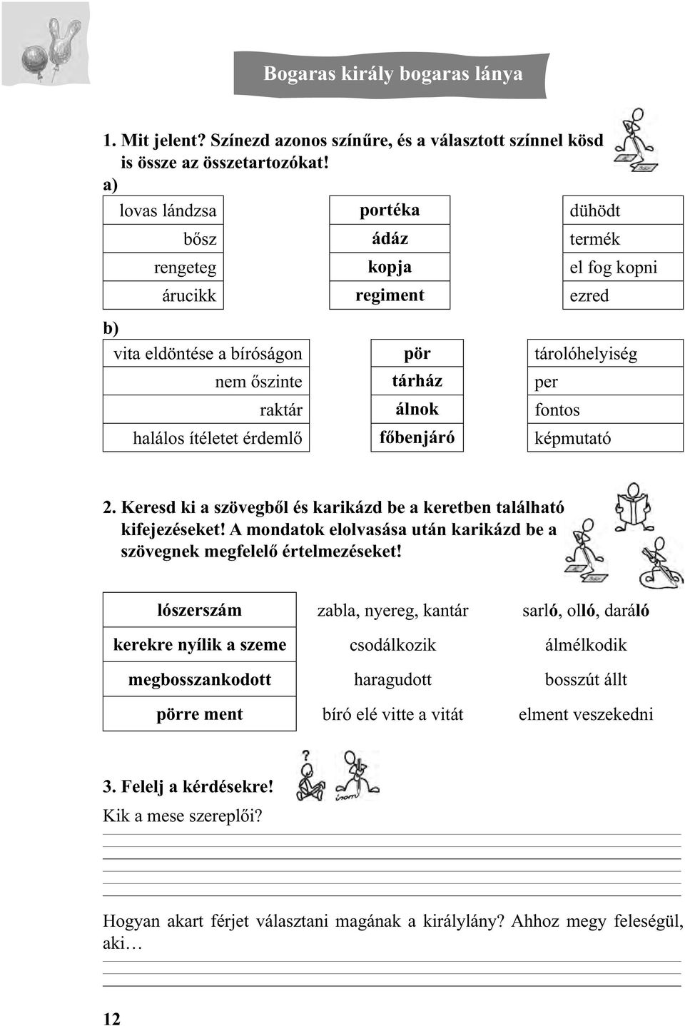 ítéletet érdemlő főbenjáró képmutató 2. Keresd ki a szövegből és karikázd be a keretben található kifejezéseket! A mondatok elolvasása után karikázd be a szövegnek megfelelő értelmezéseket!