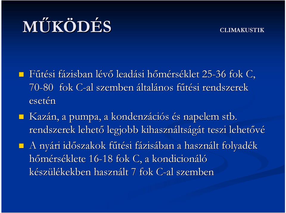 rendszerek lehető legjobb kihasználts ltságát t teszi lehetővé A nyári időszakok fűtési f fázisf