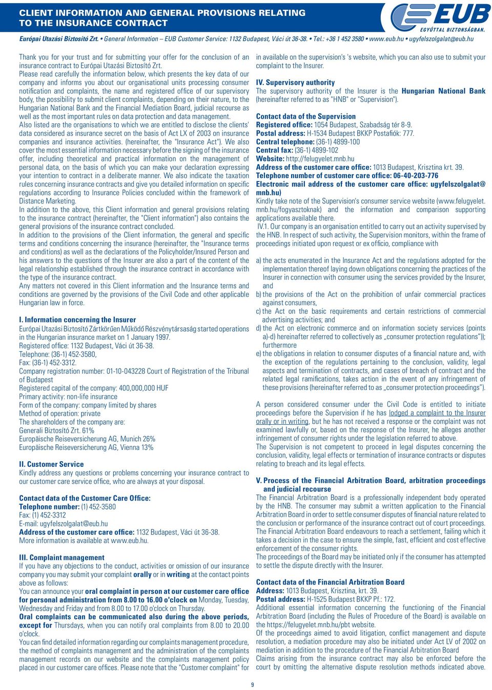 Please read carefully the information below, which presents the key data of our company and informs you about our organisational units processing consumer notification and complaints, the name and