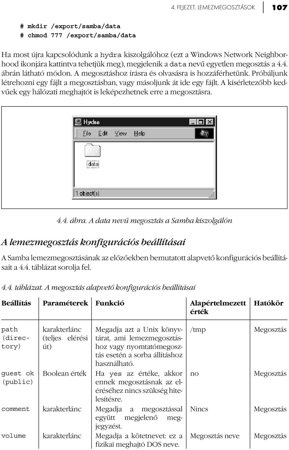 megjelenik a data nevű egyetlen megosztás a 4.4. ábrán látható módon. A megosztáshoz írásra és olvasásra is hozzáférhetünk.