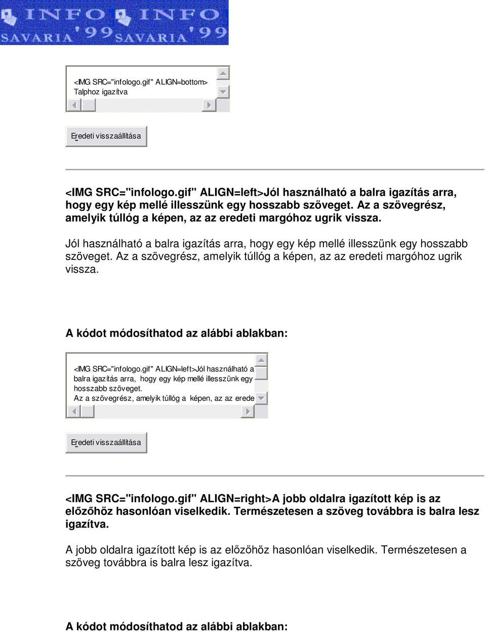 Az a szövegrész, amelyik túllóg a képen, az az eredeti margóhoz ugrik vissza. <IMG SRC="infologo.