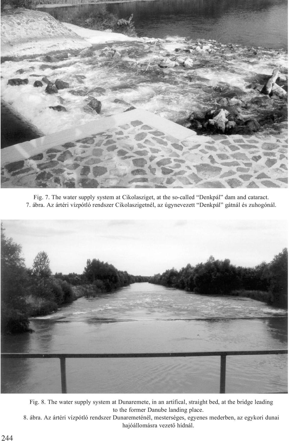 The water supply system at Dunaremete, in an artifical, straight bed, at the bridge leading to the former Danube