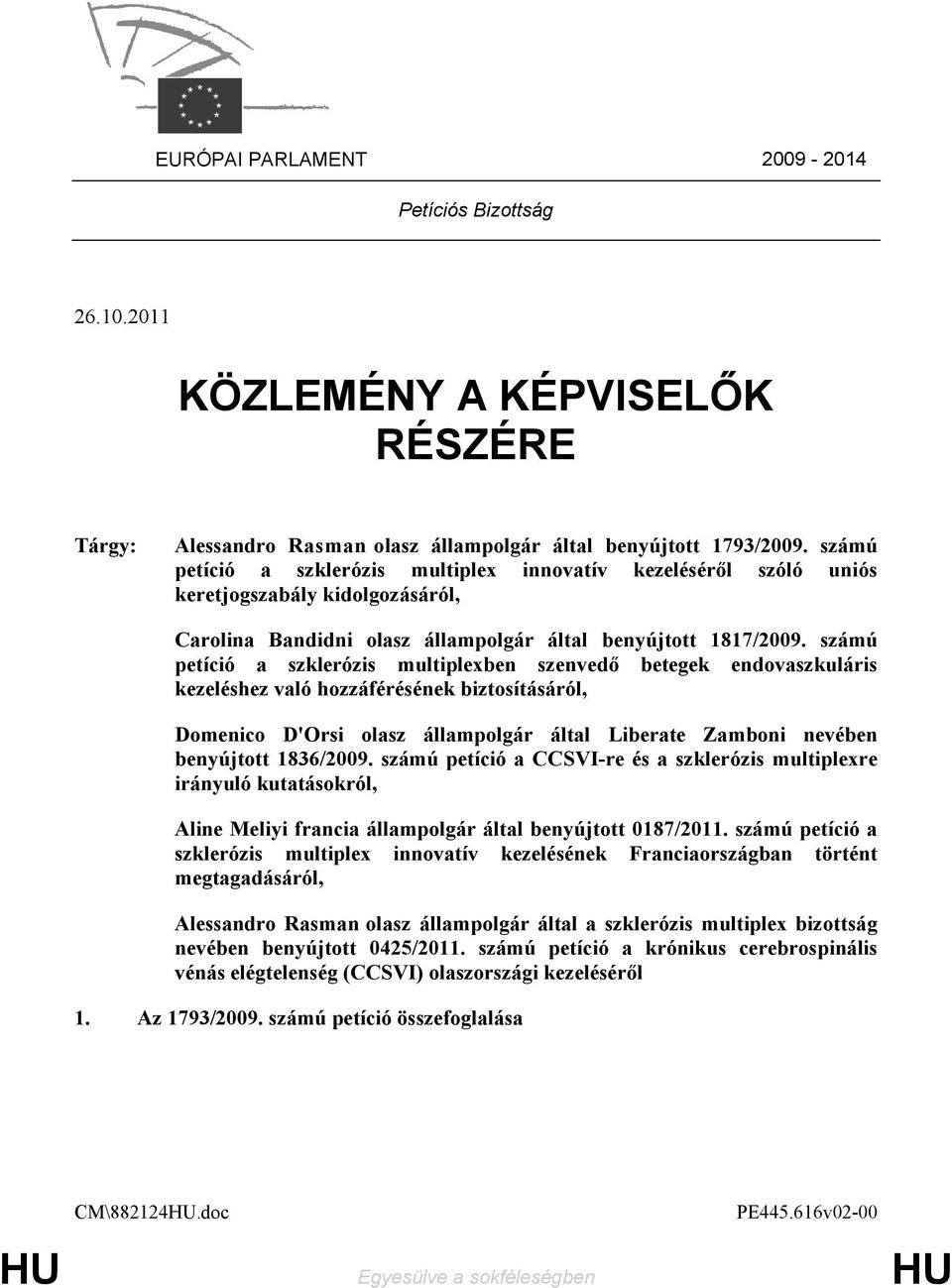 számú petíció a szklerózis multiplexben szenvedő betegek endovaszkuláris kezeléshez való hozzáférésének biztosításáról, Domenico D'Orsi olasz állampolgár által Liberate Zamboni nevében benyújtott