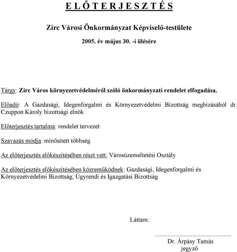 Előadó: A Gazdasági, Idegenforgalmi és Környezetvédelmi Bizottság megbízásából dr.