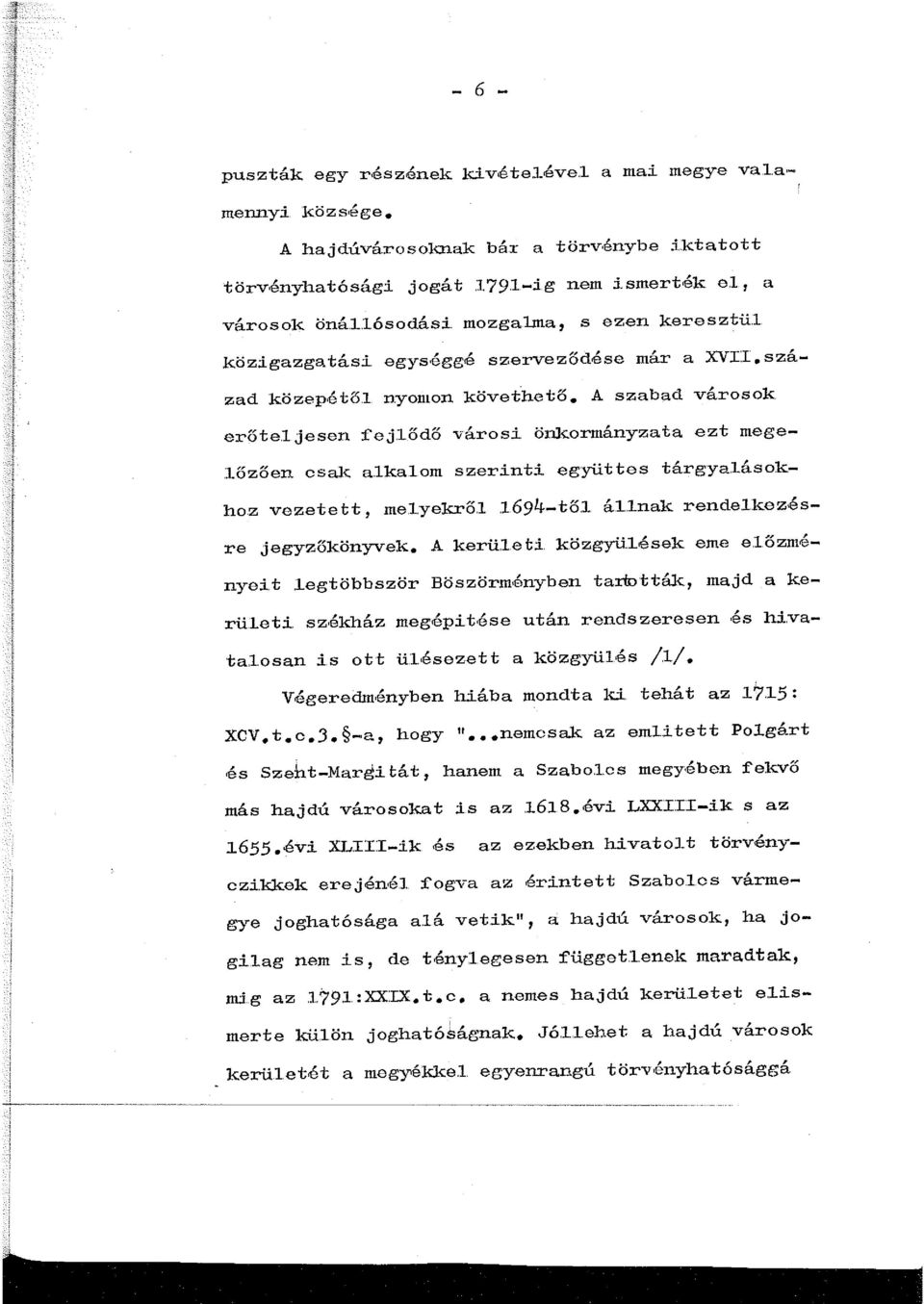 század közepétől nyomon követheto. A szabad városok eroteljesen fejl.odo városi. önkormányzata ezt mege-.lozoen csak a.lkalom szerinti. együttes tárgya.lásokhoz vezetett, melyekrol 694-tol á.