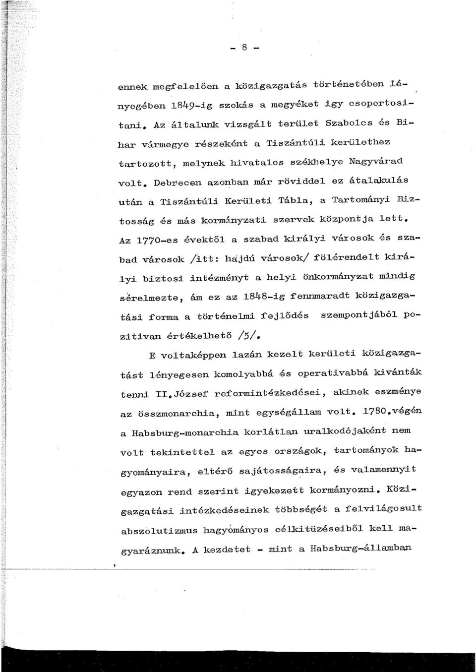 z tosság és más kormányzati. szervek központja lett. Az 770-es évekto. a szabad királyi. városok és szabad városok /itt: ha:jdú városok/ fö.. lérendel.t ki.rá-..yi bi.ztosi intézményt a he.l.yi. önkormányzat mi.