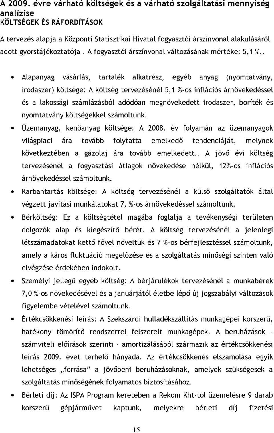 gyorstájékoztatója. A fogyasztói árszínvonal változásának mértéke: 5,1 %,.