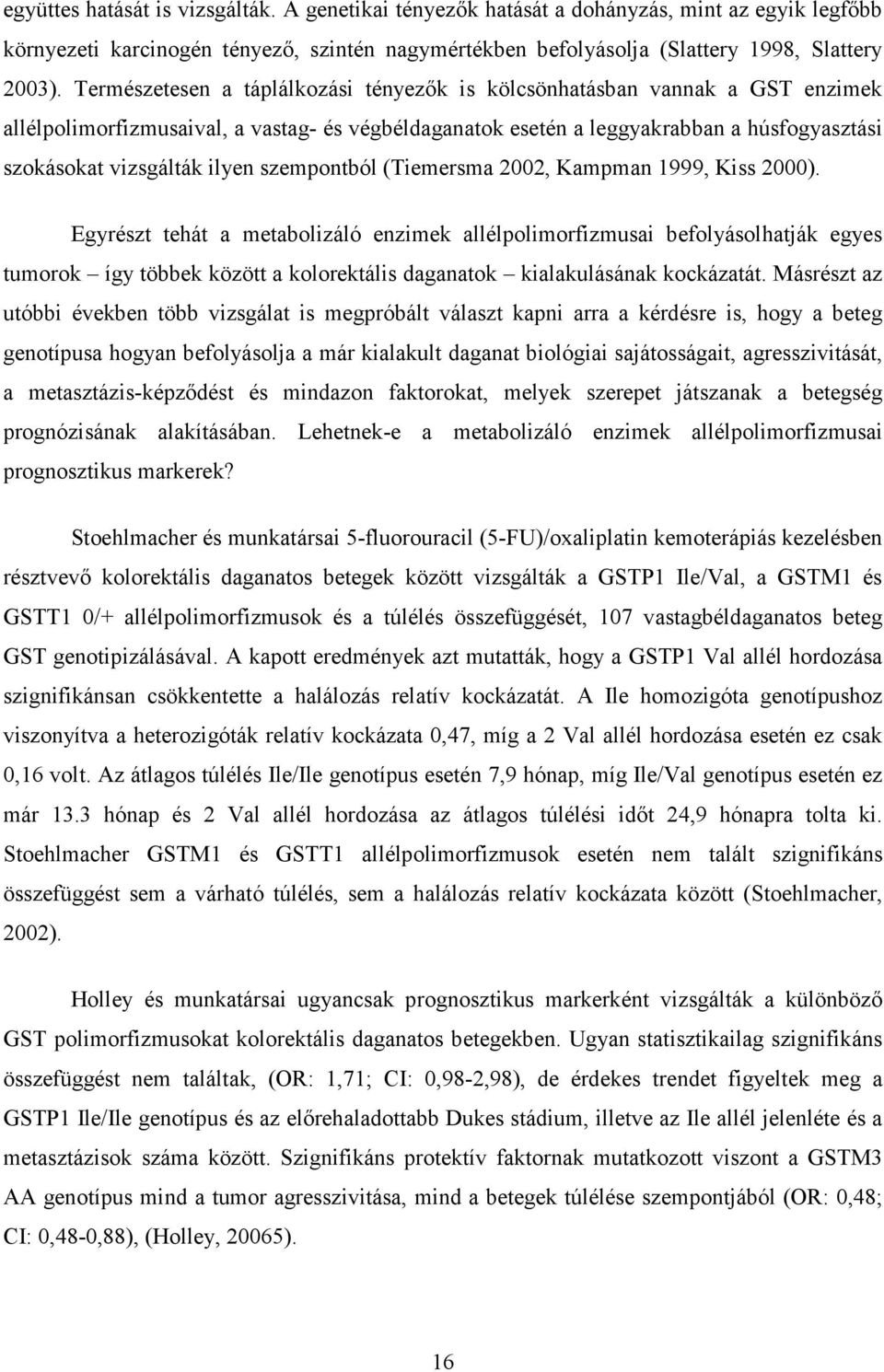 szempontból (Tiemersma 2002, Kampman 1999, Kiss 2000).