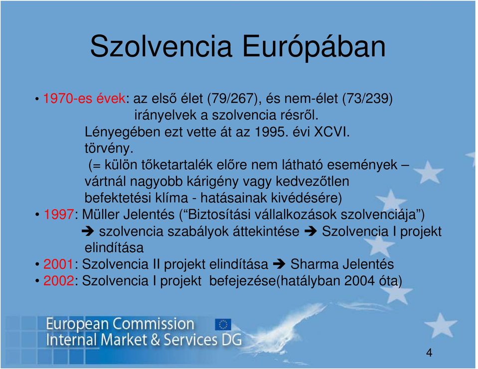 (= külön tőketartalék előre nem látható események vártnál nagyobb kárigény vagy kedvezőtlen befektetési klíma - hatásainak kivédésére)