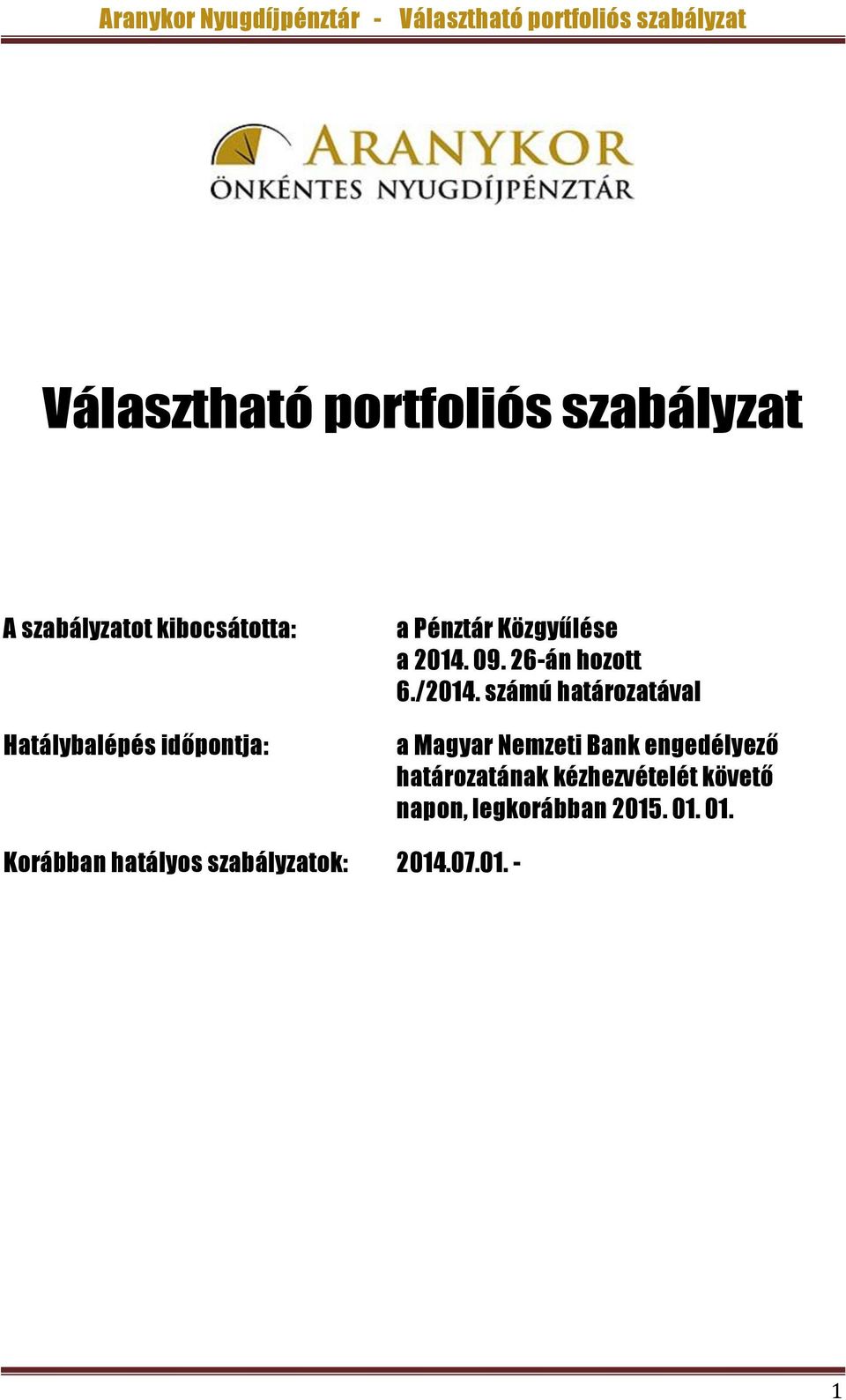 számú határozatával a Magyar Nemzeti Bank engedélyező határozatának