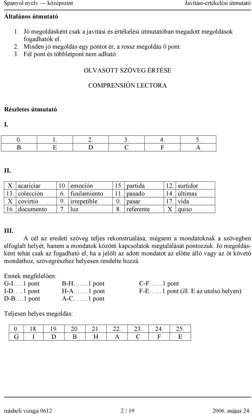 fusilamiento 11. pasado 14. últimas X covirtió 9. irrepetible 0. pasar 17. vida 16. documento 7. luz 8. referente X quiso III.