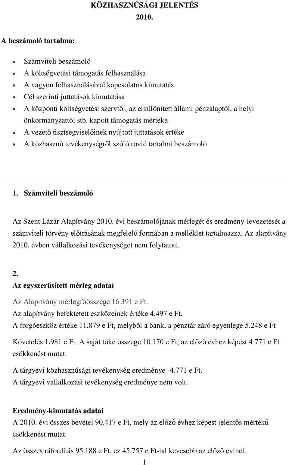 szervtől, az elkülönített állami pénzalaptól, a helyi önkormányzattól stb.