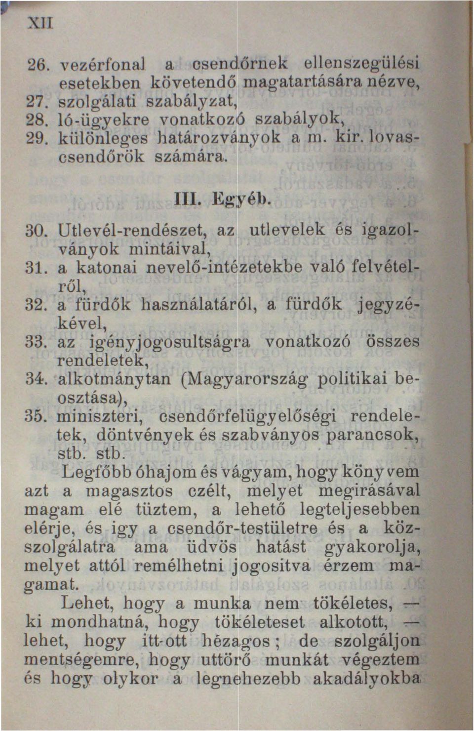 a fürdők használatár'ljl, a fürdők jegyzé.. kével, 33. az igényjogosultság l~ a vonatkozó összes rendeletek, 34. alkotmány tan (Magyarország politikai beosztása), 35.