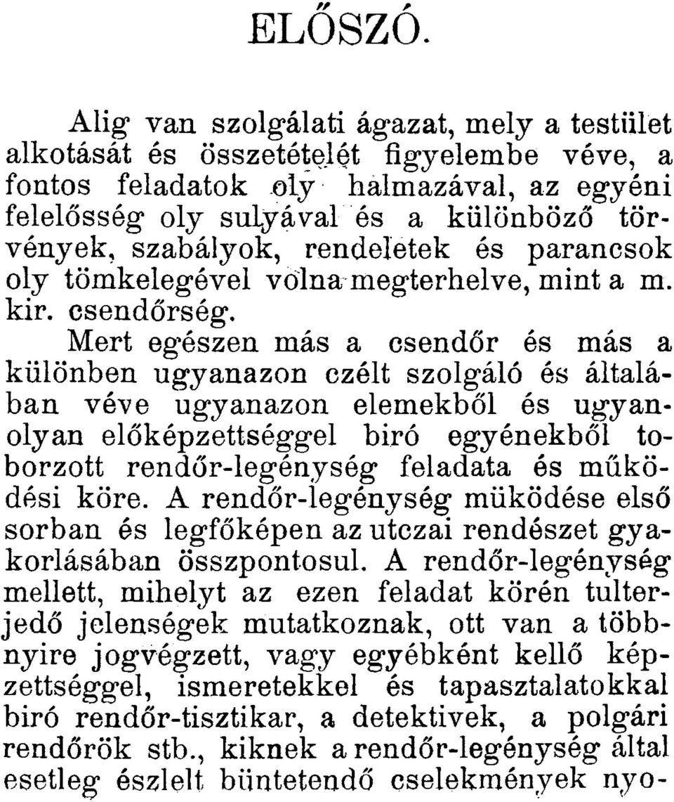 rendeletek és parancsok oly tömkelegével volna megterhelve, mint a m. kir. csendőrség.