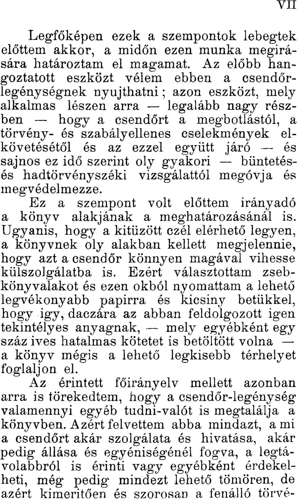 cselekmények elkövetésétől és az ezzel együtt járó és sajnos ez idő szerint oly gyakori büntetésés hadtörvényszéki vizsgálattól megóvja és megvédelmezze.