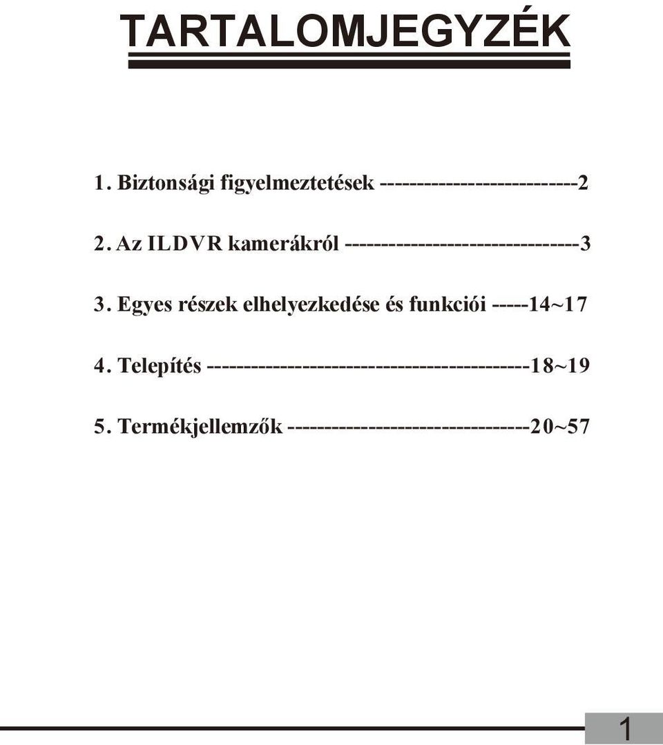 Egyes részek elhelyezkedése és funkciói -----14~17 4.