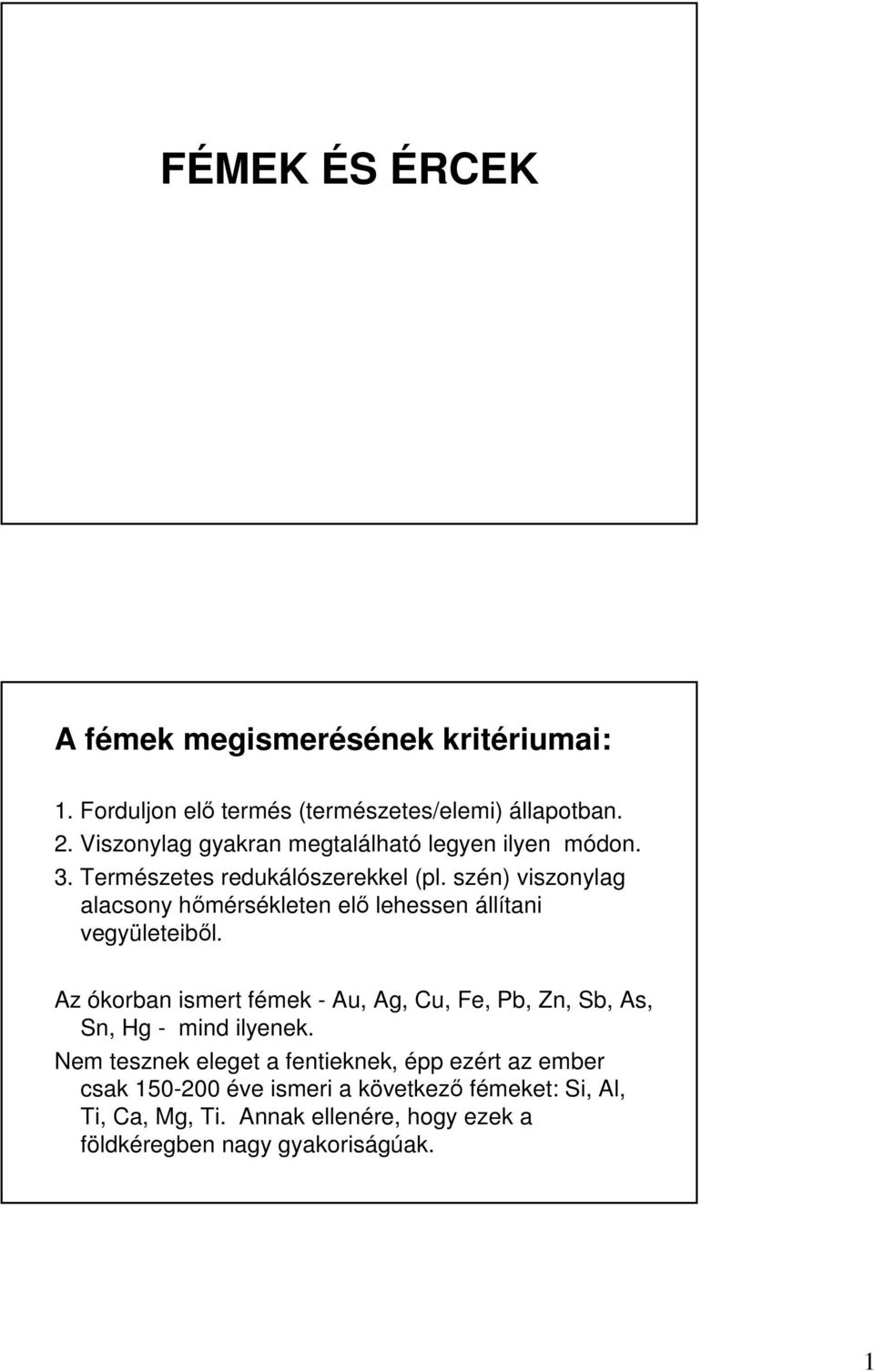 szén) viszonylag alacsony hımérsékleten elı lehessen állítani vegyületeibıl.