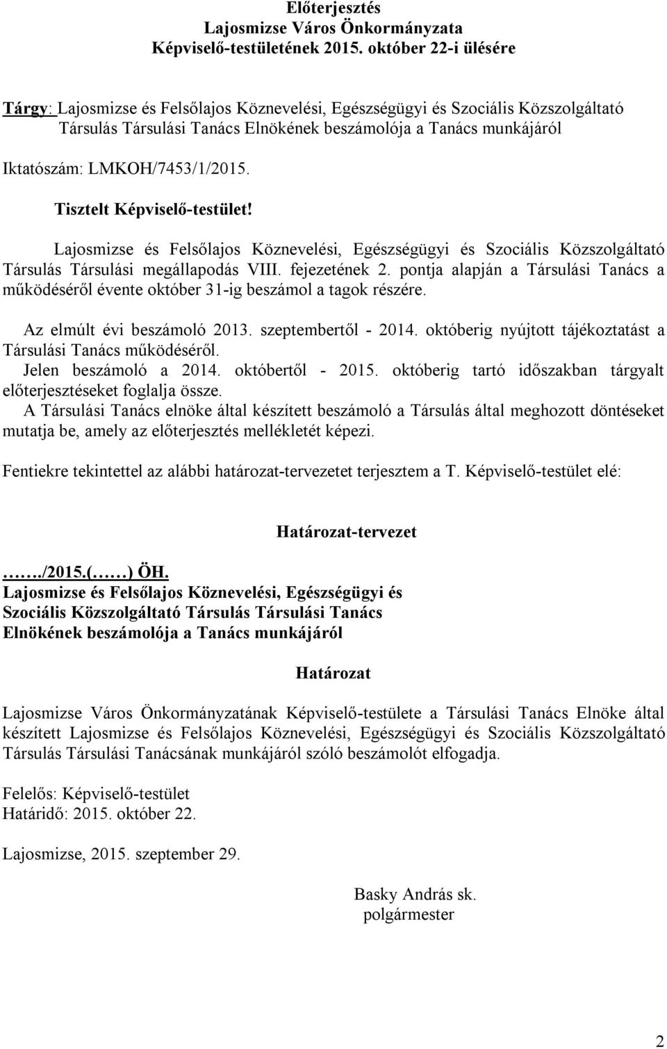 LMKOH/7453/1/2015. Tisztelt Képviselő-testület! Lajosmizse és Felsőlajos Köznevelési, Egészségügyi és Szociális Közszolgáltató Társulás Társulási megállapodás VIII. fejezetének 2.