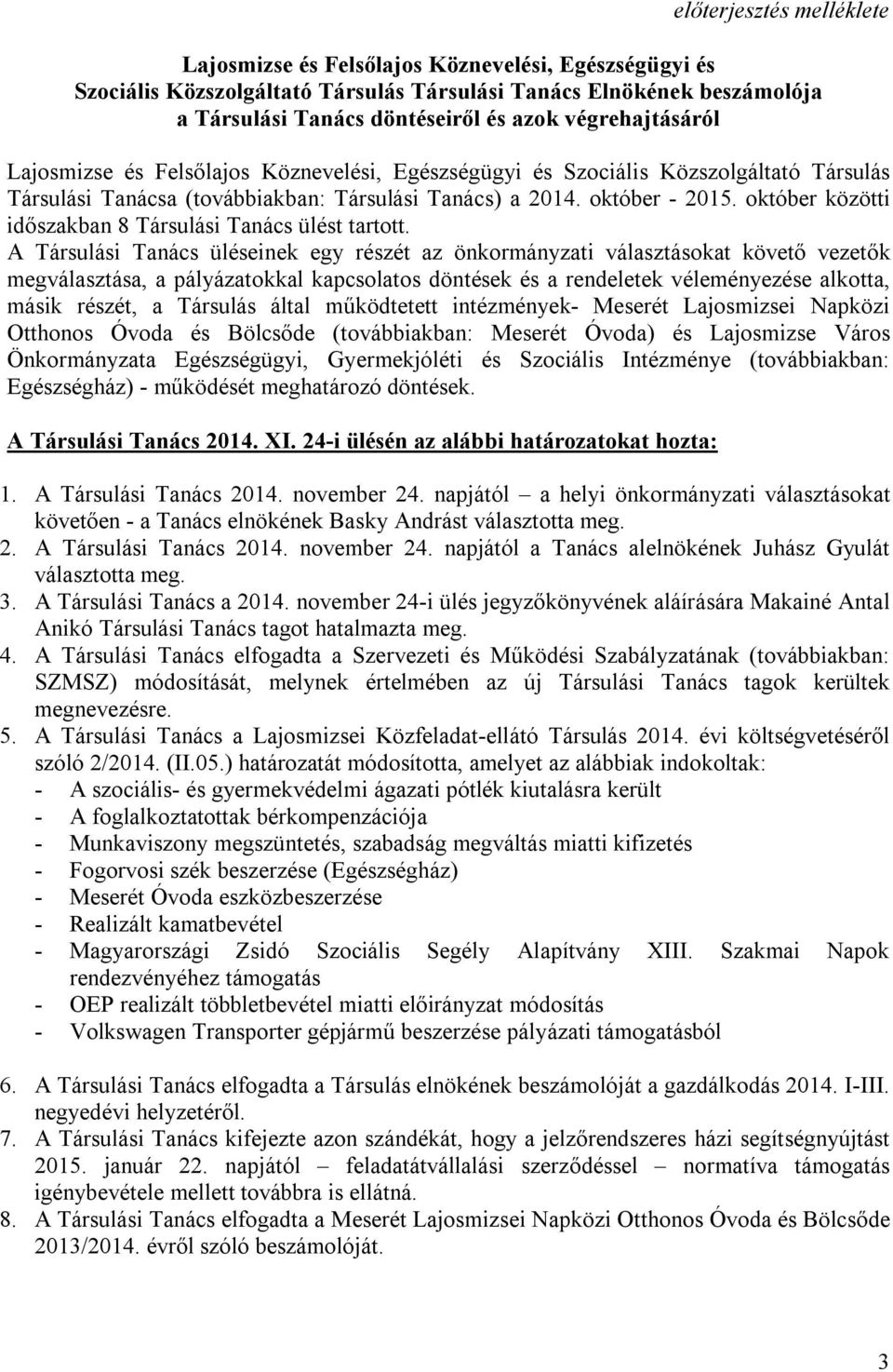 október közötti időszakban 8 Társulási Tanács ülést tartott.