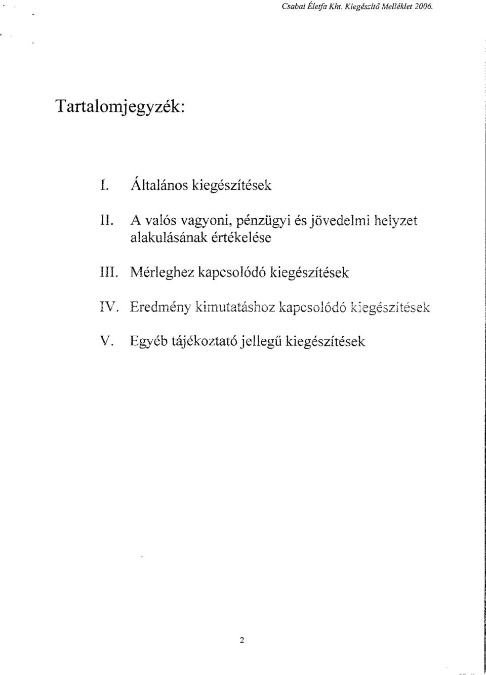 .. A valós vagyoni, pénzügyi és jövedelmi helyzet alakulásának értékelése