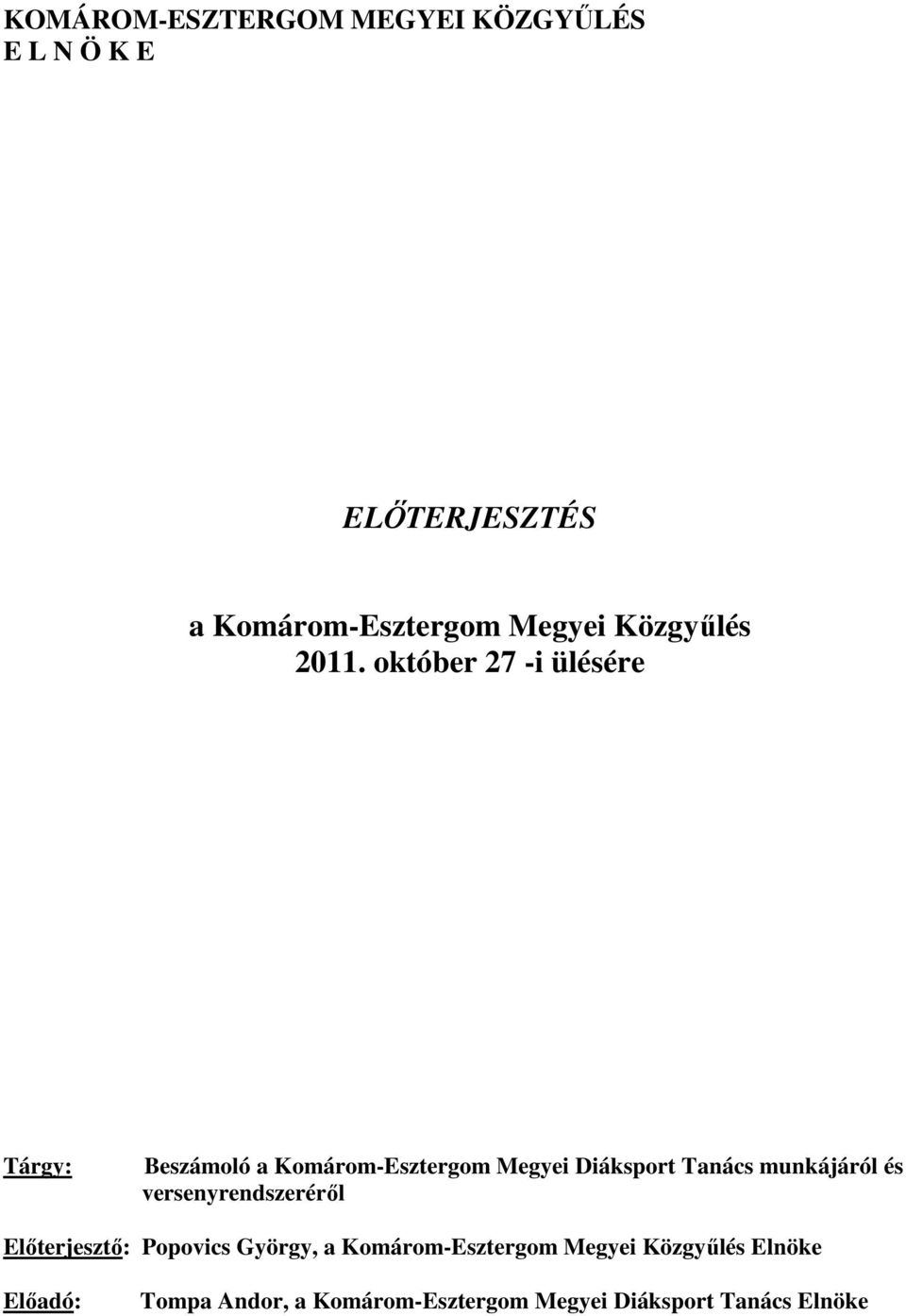 október 27 -i ülésére Tárgy: Beszámoló a Komárom-Esztergom Megyei Diáksport Tanács