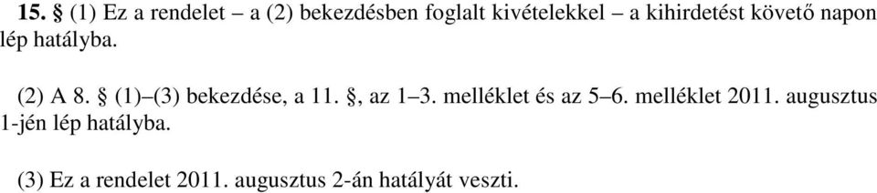 (1) (3) bekezdése, a 11., az 1 3. melléklet és az 5 6.