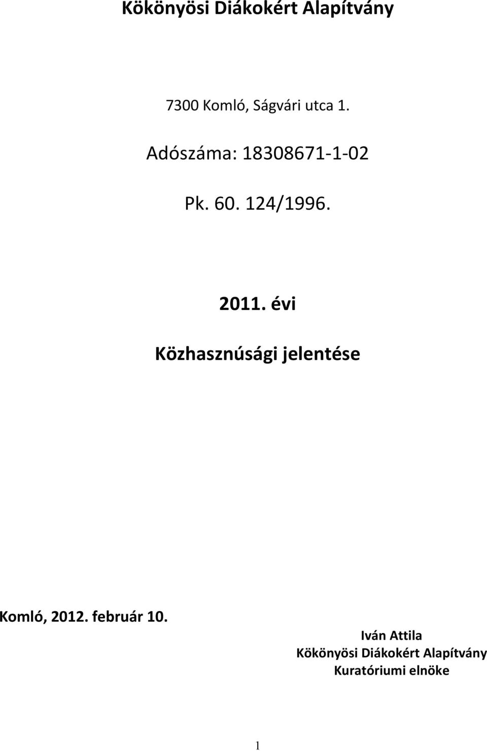 évi Közhasznúsági jelentése Komló, 2012. február 10.