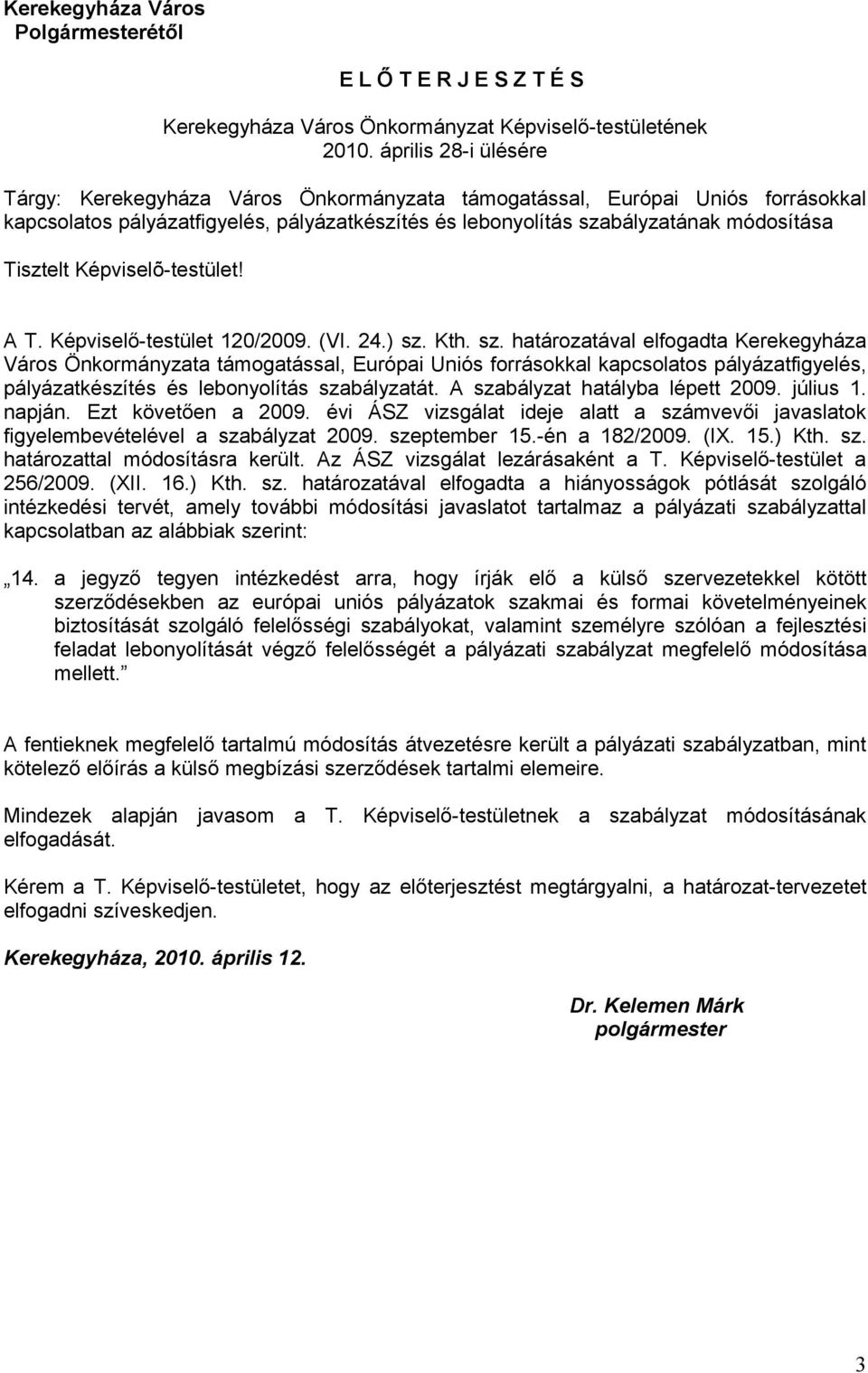 Képviselõ-testület! A T. Képviselő-testület 120/2009. (VI. 24.) sz.