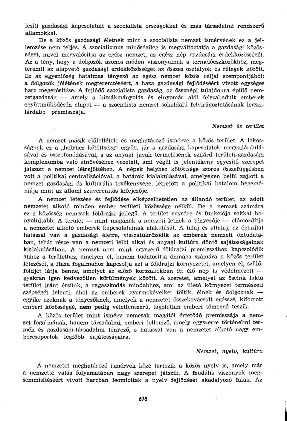 Az a tény, hogy a dolgozók azonos módon viszonyulnak a termelőeszközökhöz, megteremti az alapvető gazdasági érdekközösséget az összes osztályok és rétegek között.