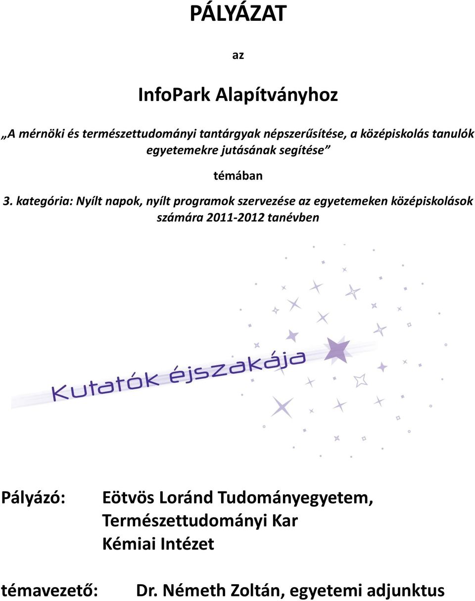 kategória: Nyílt napok, nyílt programok szervezése az egyetemeken középiskolások számára 2011-2012