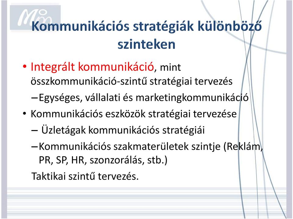 stratégiai tervezése Üzetágak kommunikációs stratégiái Kommunikációs
