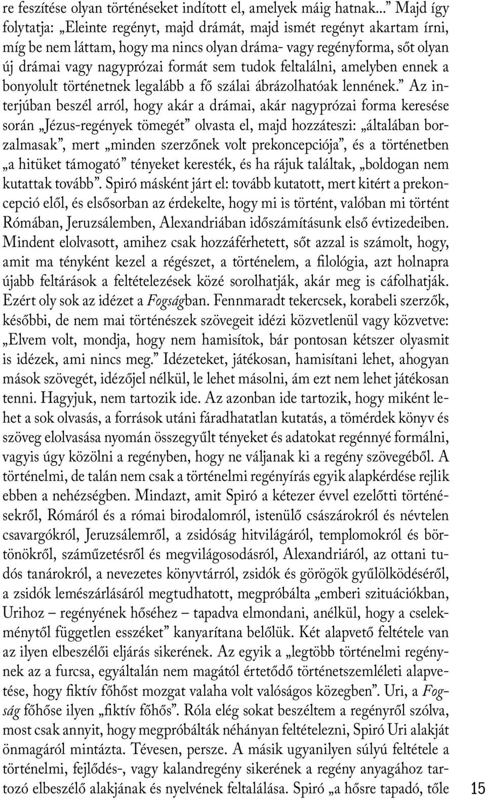 tudok feltalálni, amelyben ennek a bonyolult történetnek legalább a fő szálai ábrázolhatóak lennének.