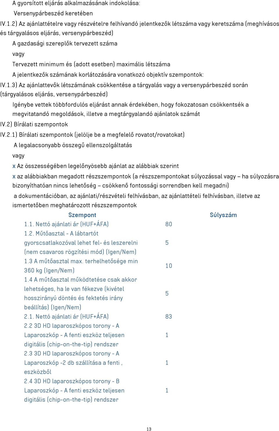 létszáma A jelentkezők számának korlátozására vonatkozó objektív szempontok: IV.