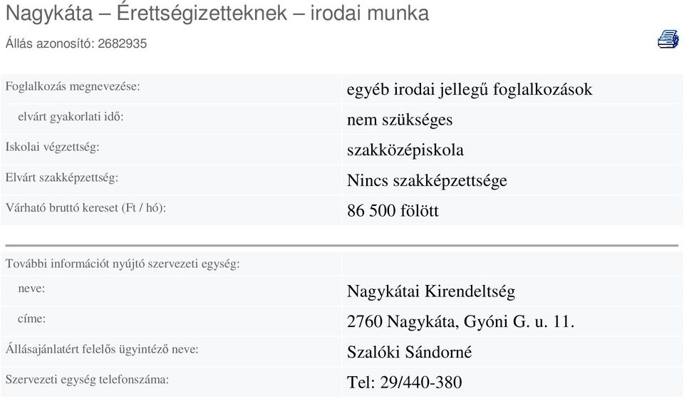 szakképzettsége 86 500 fölött Nagykátai Kirendeltség címe: 2760