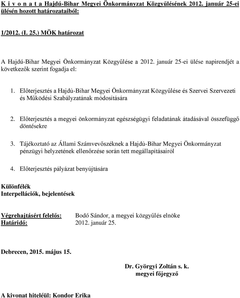 Előterjesztés a megyei önkormányzat egészségügyi feladatának átadásával összefüggő döntésekre 3.