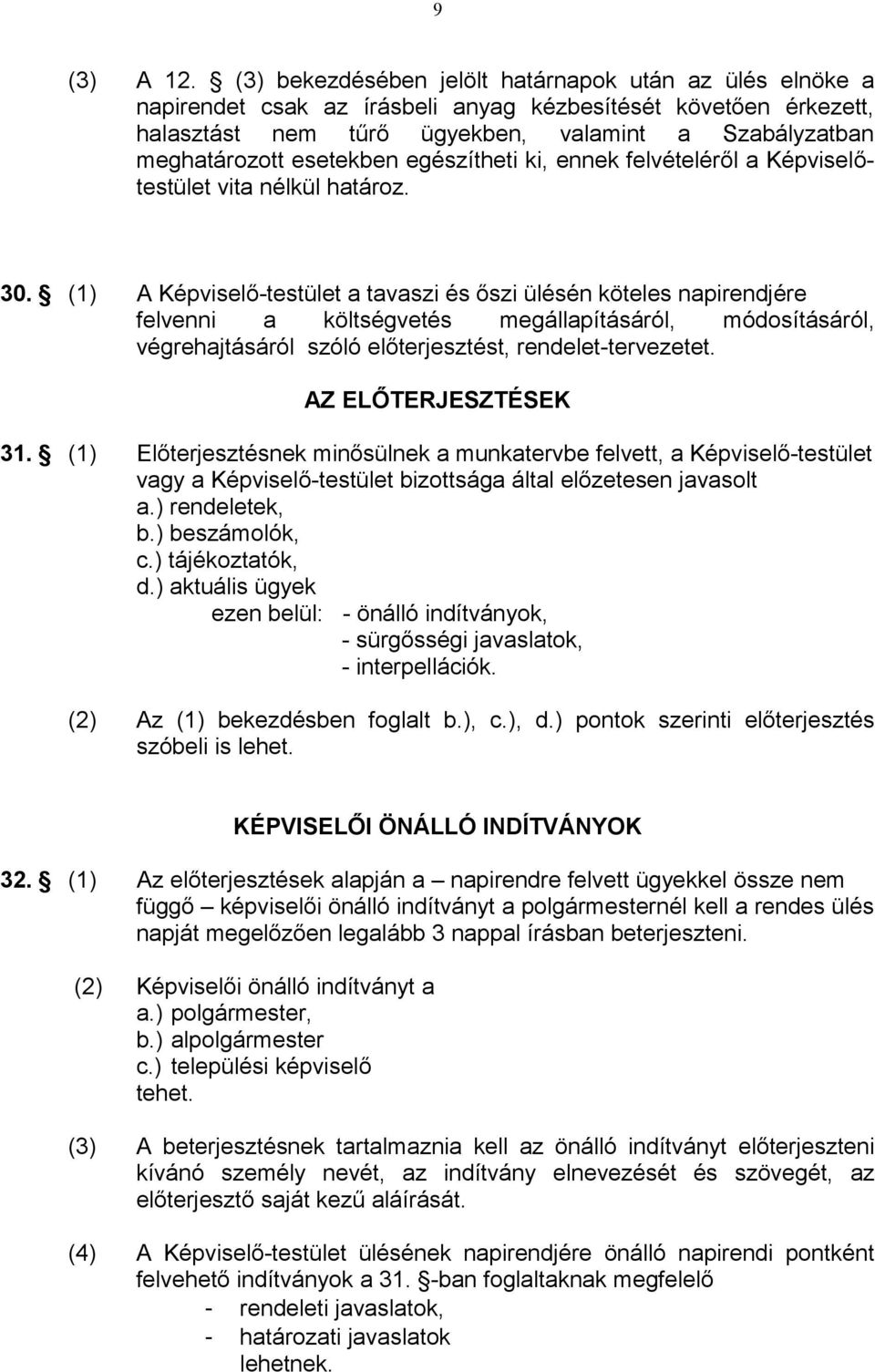 esetekben egészítheti ki, ennek felvételéről a Képviselőtestület vita nélkül határoz. 30.