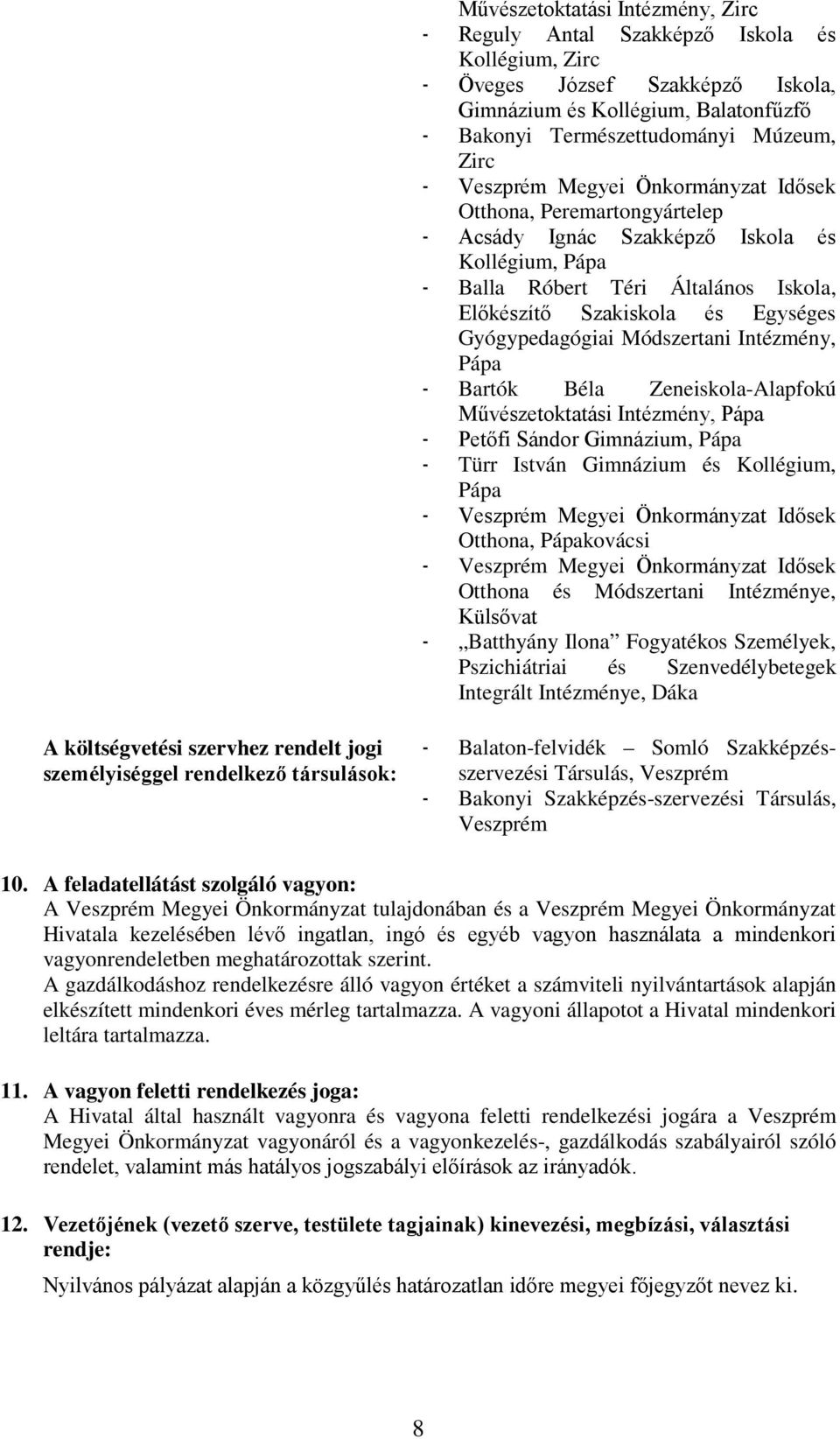 Gyógypedagógiai Módszertani Intézmény, Pápa - Bartók Béla Zeneiskola-Alapfokú Művészetoktatási Intézmény, Pápa - Petőfi Sándor Gimnázium, Pápa - Türr István Gimnázium és Kollégium, Pápa - Veszprém