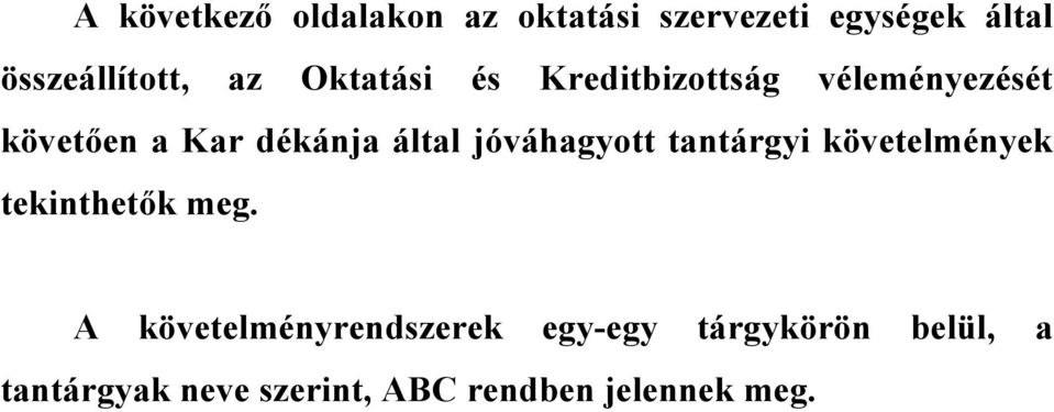 jóváhagyott tantárgyi követelmények tekinthetők meg.