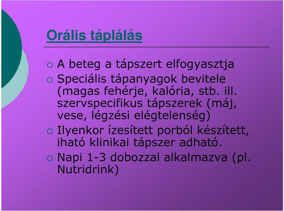 szervspecifikus tápszerek (máj, vese, légzési elégtelenség) Ilyenkor