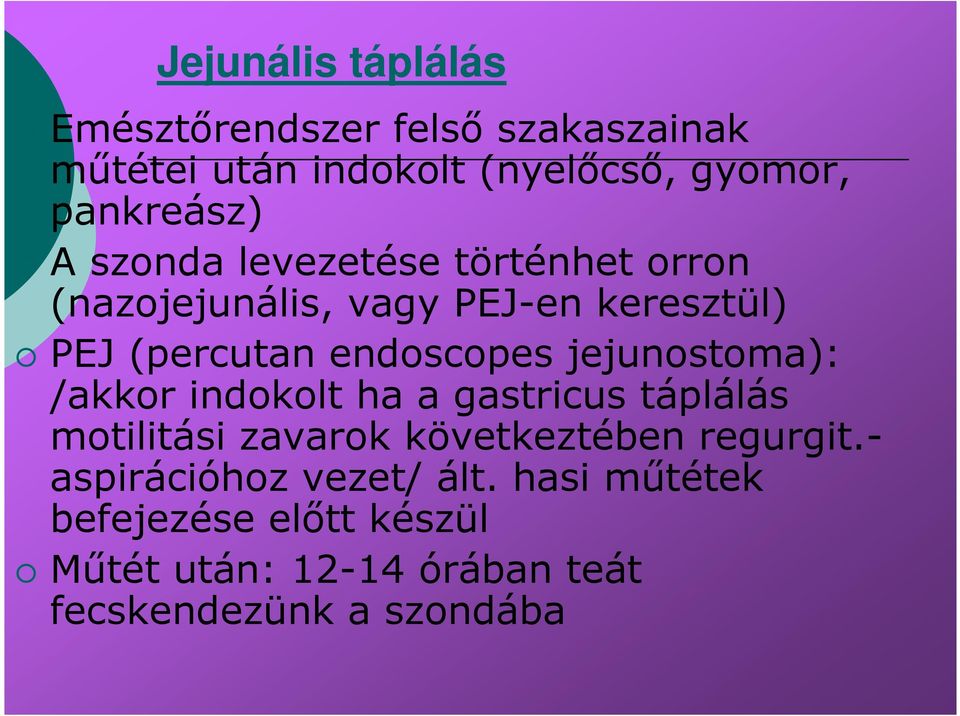 endoscopes jejunostoma): /akkor indokolt ha a gastricus táplálás motilitási zavarok következtében