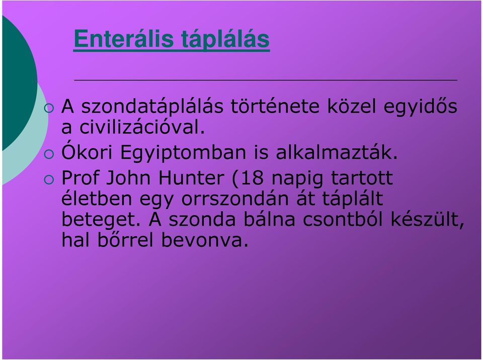 Prof John Hunter (18 napig tartott életben egy orrszondán át