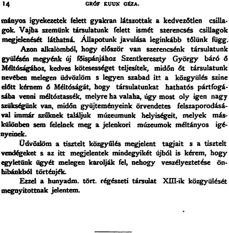 Azon alkalomb6l, bogy el6szor van szerencsenk tarsulatunk gyiii~61 megyenk uj f6ispanjahoz Szentkereszty Gyorgy bar6 6 M61t6sagaho~ kedves kotesessqet teljes{tek, mid6n at tarsulatunk neveben melegen