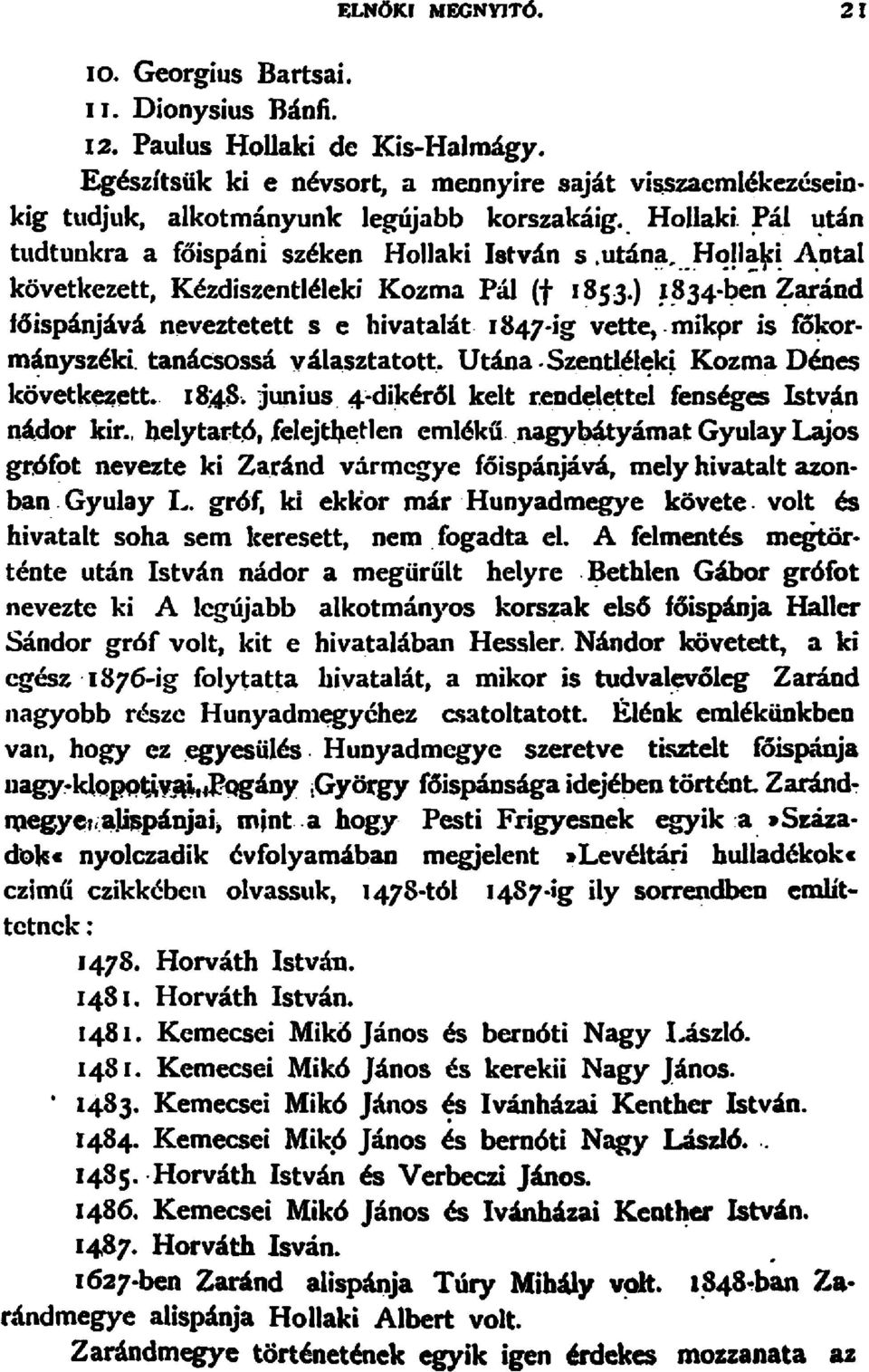 en ~arand foispanjava neveztetett s e hivatalat 1847 jg vette,. mikpr is f6~ormanyszeki.. tanacsossa valasztatctt. Utana.Szentleleki.... Kozma Denes. kovetkeaett. 18.48.