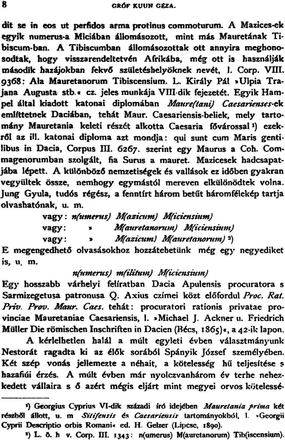 I. Corp. VnI. 9368: Ala Mauretanorum Tibiscensium. L. Kiraly Pal..UJpia Trajana Augusta stb. c cz. jeles munkcija VIIldik fejezetet.