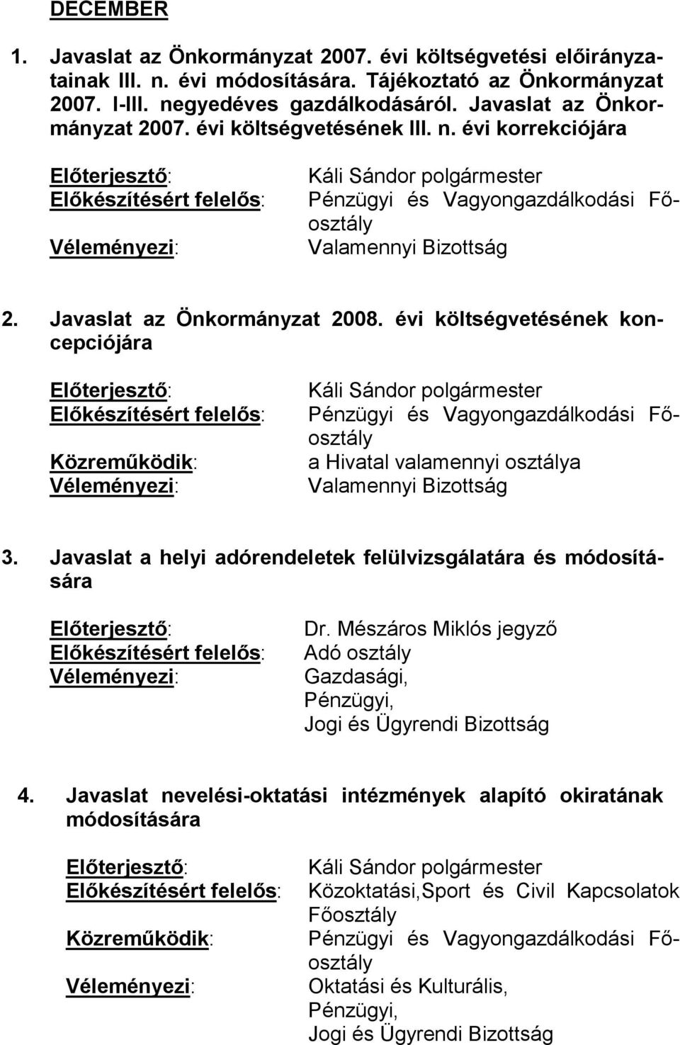 Javaslat az Önkormányzat 2008. évi költségvetésének koncepciójára a Hivatal valamennyi osztálya 3.