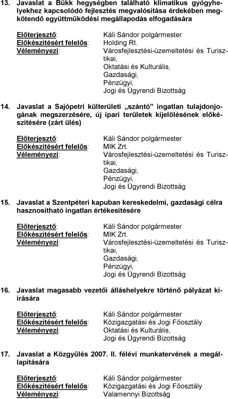 Javaslat a Sajópetri külterületi szántó ingatlan tulajdonjogának megszerzésére, új ipari területek kijelölésének előkészítésére (zárt ülés) MIK Zrt. 15.